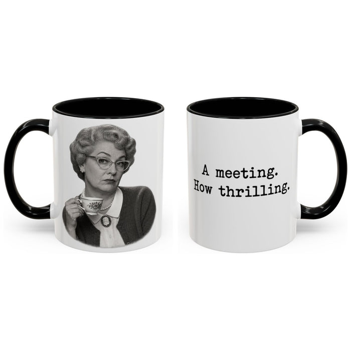 A meeting. How thrilling. mug, 11oz white ceramic, black handle and interior, handle right