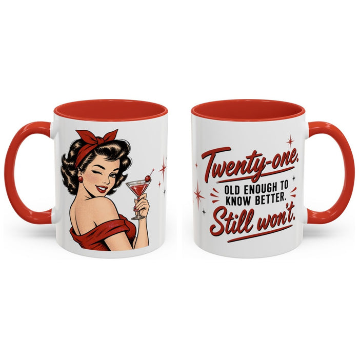 Twenty-one. Old enough to know better. Still won't. mug, 11oz white ceramic, red handle and interior, handle right