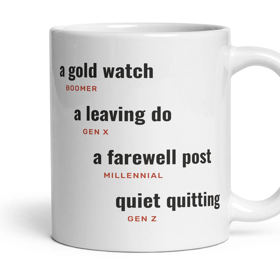 Leaving a job: a gold watch, a leaving do, a farewell post, quiet quitting mug, 11oz white ceramic, handle right