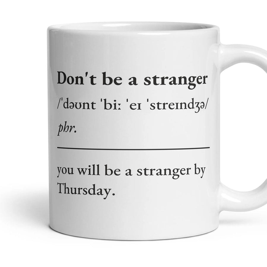 Don't be a stranger mug, 11oz white ceramic, handle right
