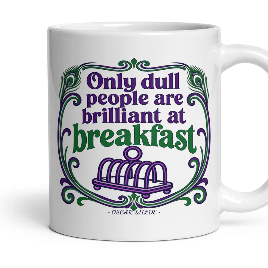 Only dull people are brilliant at breakfast mug, 11oz white ceramic, handle right