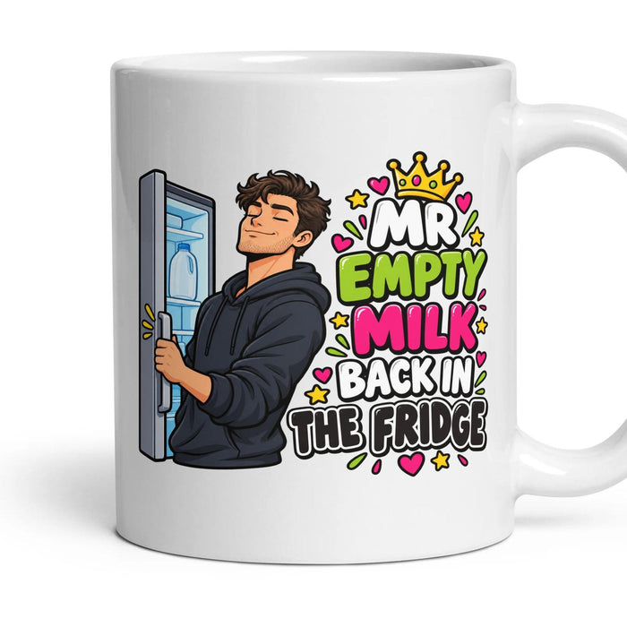 Mr Empty Milk Back In The Fridge mug, 11oz white ceramic, handle right