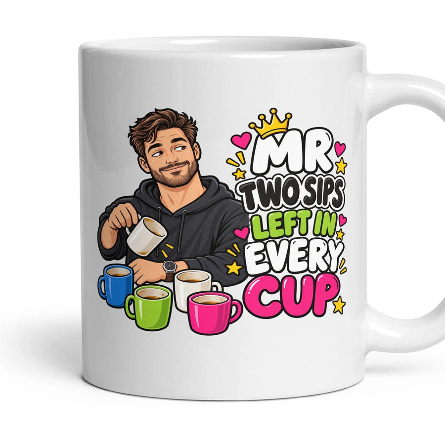 Mr Two Sips Left In Every Cup mug, 11oz white ceramic, handle right