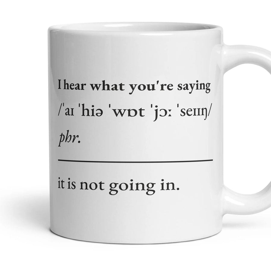 I hear what you're saying mug, 11oz white ceramic, handle right