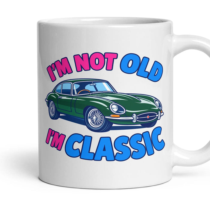 I'M NOT OLD I'M CLASSIC mug, 11oz white ceramic, handle right