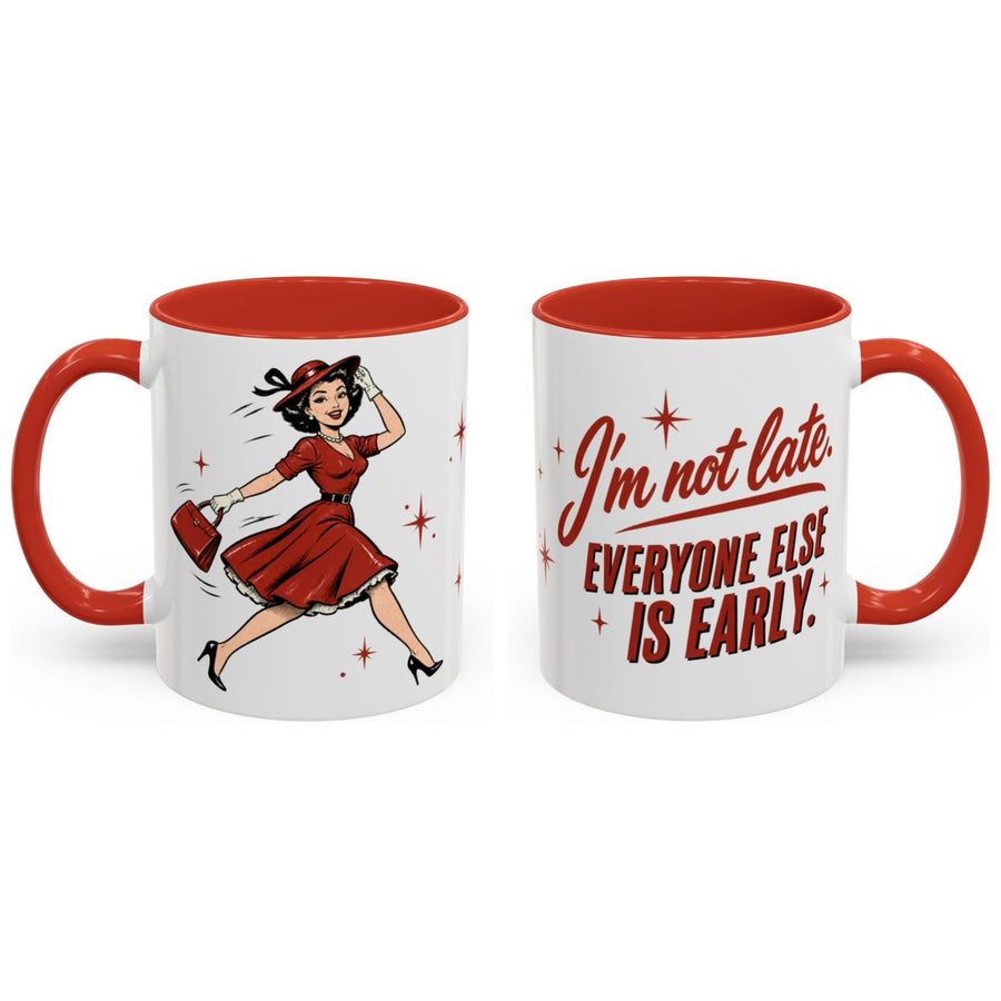 I'm not late. Everyone else is early. mug, 11oz white ceramic, red handle and interior, handle right