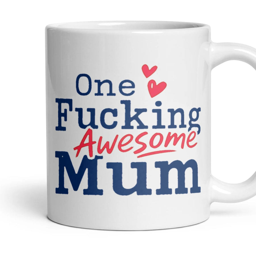 One Fucking Awesome Mum mug, 11oz white ceramic, handle right