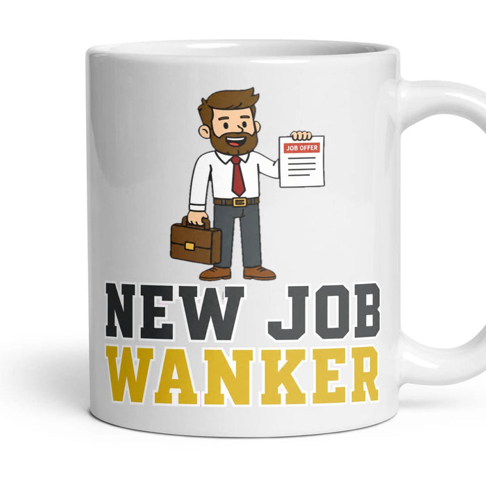 NEW JOB WANKER mug, 11oz white ceramic, handle right