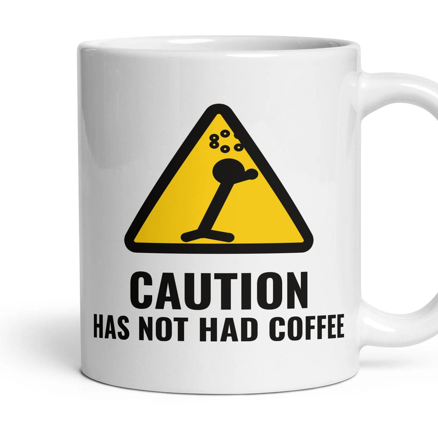 CAUTION: HAS NOT HAD COFFEE mug, 11oz white ceramic, handle right