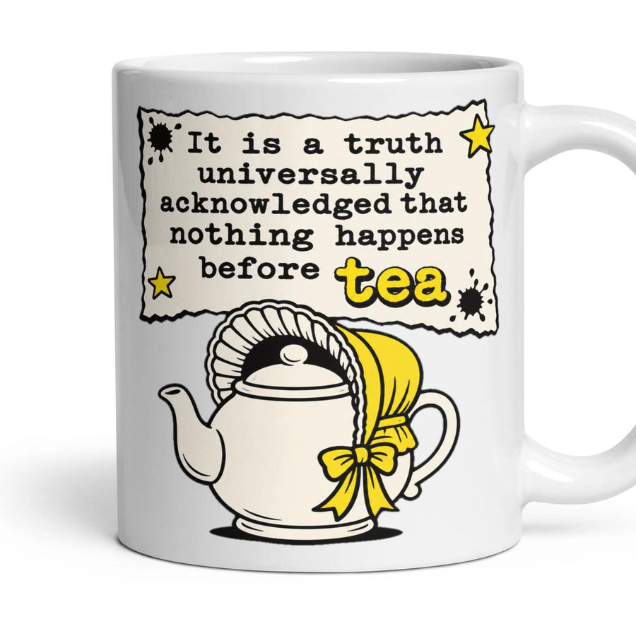 It is a truth universally acknowledged that nothing happens before tea mug, 11oz white ceramic, handle right
