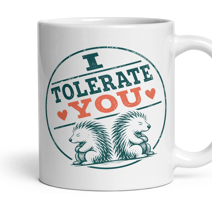 I TOLERATE YOU mug, 11oz white ceramic, handle right
