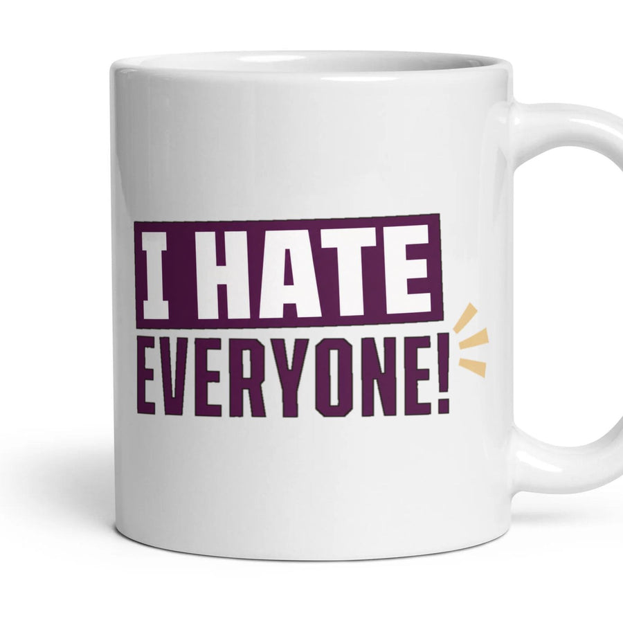 I HATE EVERYONE! mug, 11oz white ceramic, handle right