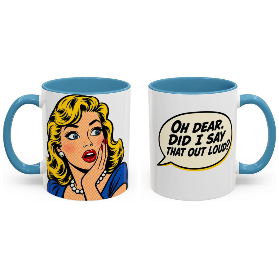 Oh dear. Did I say that out loud? mug, 11oz white ceramic, light blue handle and interior, handle right