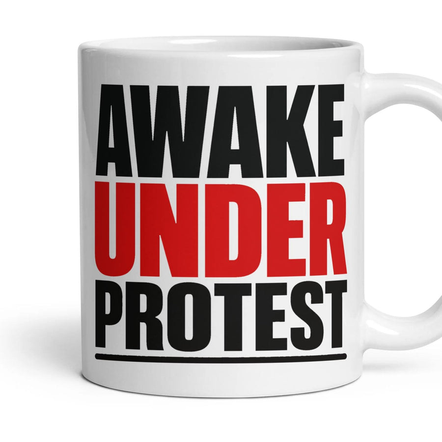 Awake Under Protest mug, 11oz white ceramic, handle right