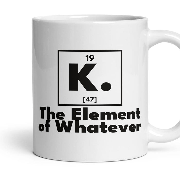 K. The Element of Whatever mug, 11oz white ceramic, handle right