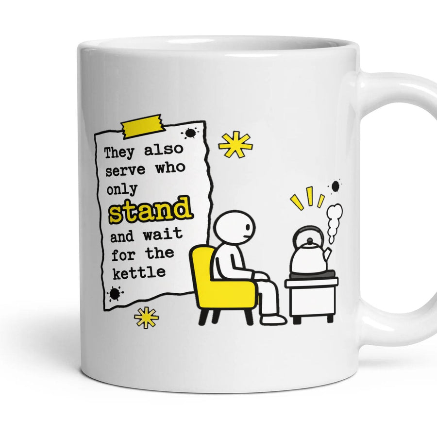 They also serve who only stand and wait for the kettle mug, 11oz white ceramic, handle right
