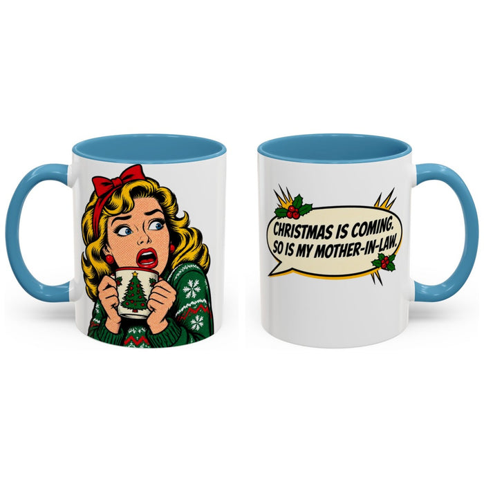 Christmas is coming. So is my mother-in-law. mug, 11oz white ceramic, light blue handle and interior, handle right