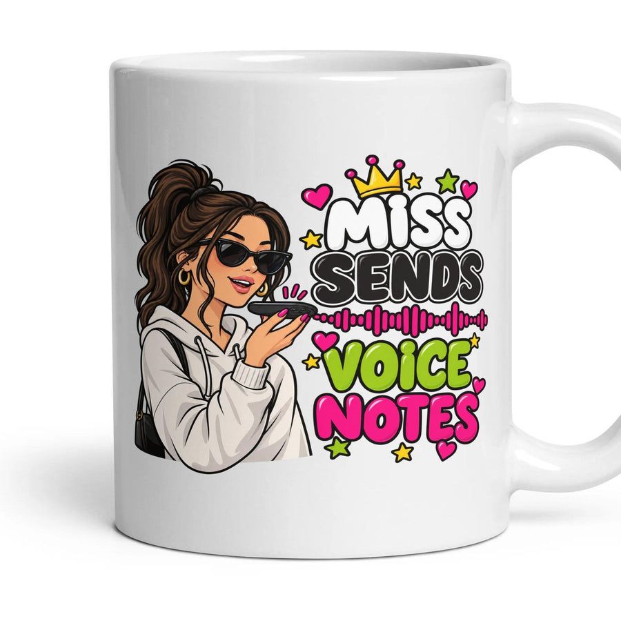 Miss Sends Voice Notes mug, 11oz white ceramic, handle right