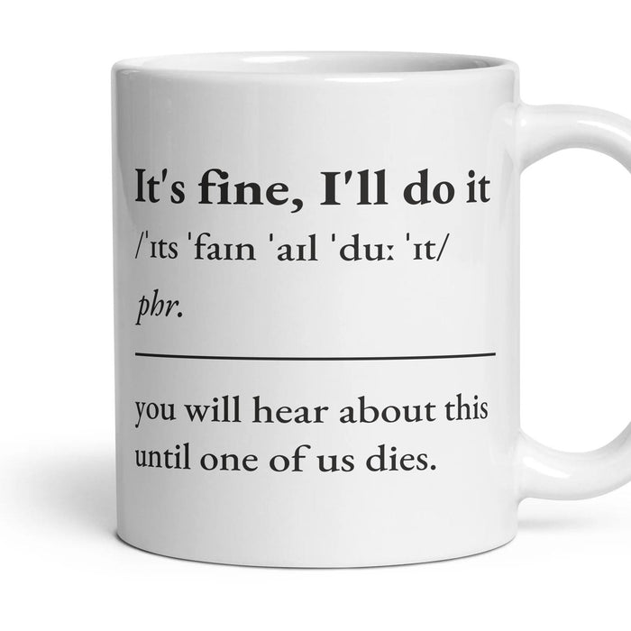 It's fine, I'll do it mug, 11oz white ceramic, handle right