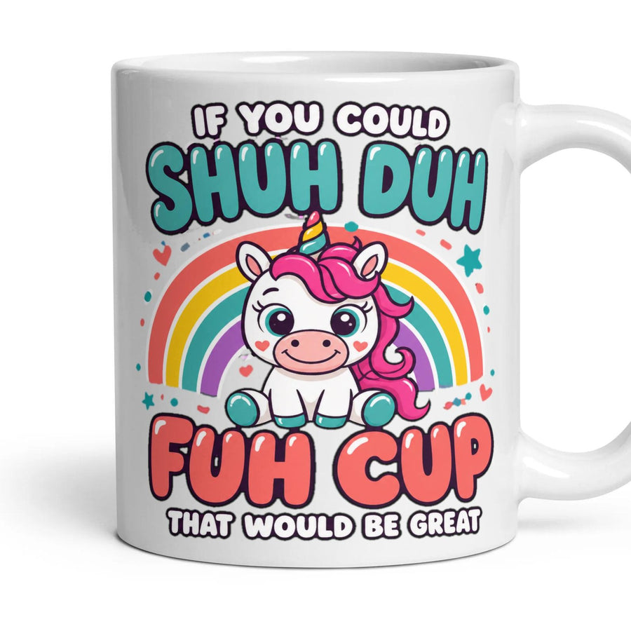 IF YOU COULD SHUH DUH FUH CUP THAT WOULD BE GREAT mug, 11oz white ceramic, handle right