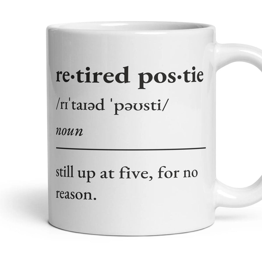 Retired postie, noun: still up at five, for no reason. mug, 11oz white ceramic, handle right