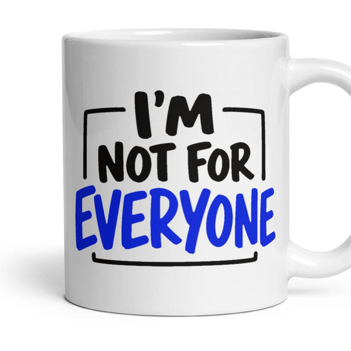 I'M NOT FOR EVERYONE mug, 11oz white ceramic, handle right