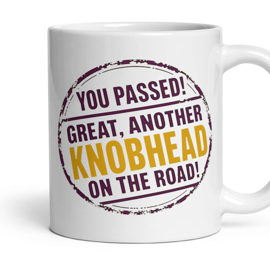 YOU PASSED!
GREAT, ANOTHER KNOBHEAD ON THE ROAD! mug, 11oz white ceramic, handle right