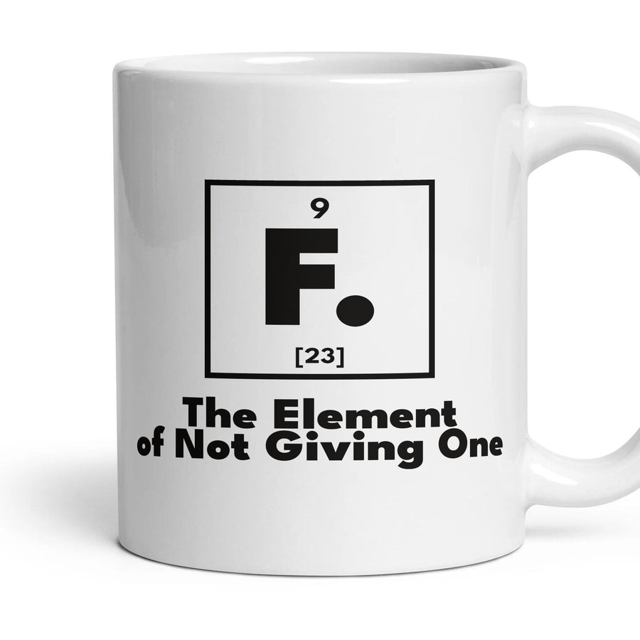 F. The Element of Not Giving One mug, 11oz white ceramic, handle right