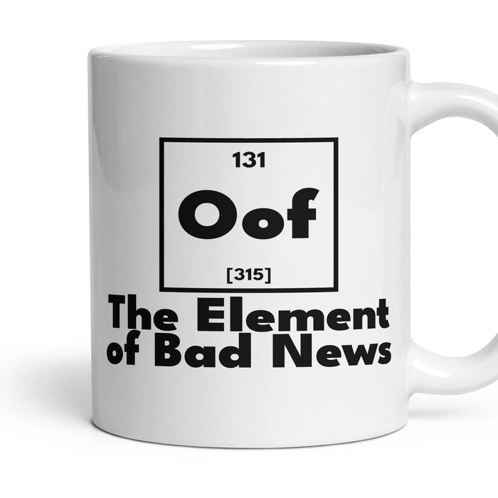 Oof The Element of Bad News mug, 11oz white ceramic, handle right