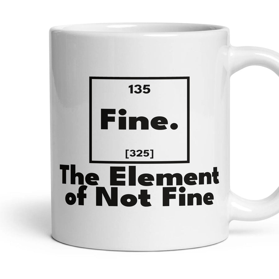 Fine. The Element of Not Fine mug, 11oz white ceramic, handle right