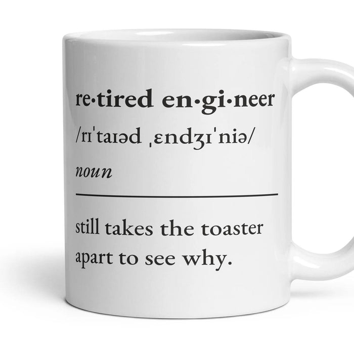 Retired engineer, noun: still takes the toaster apart to see why. mug, 11oz white ceramic, handle right