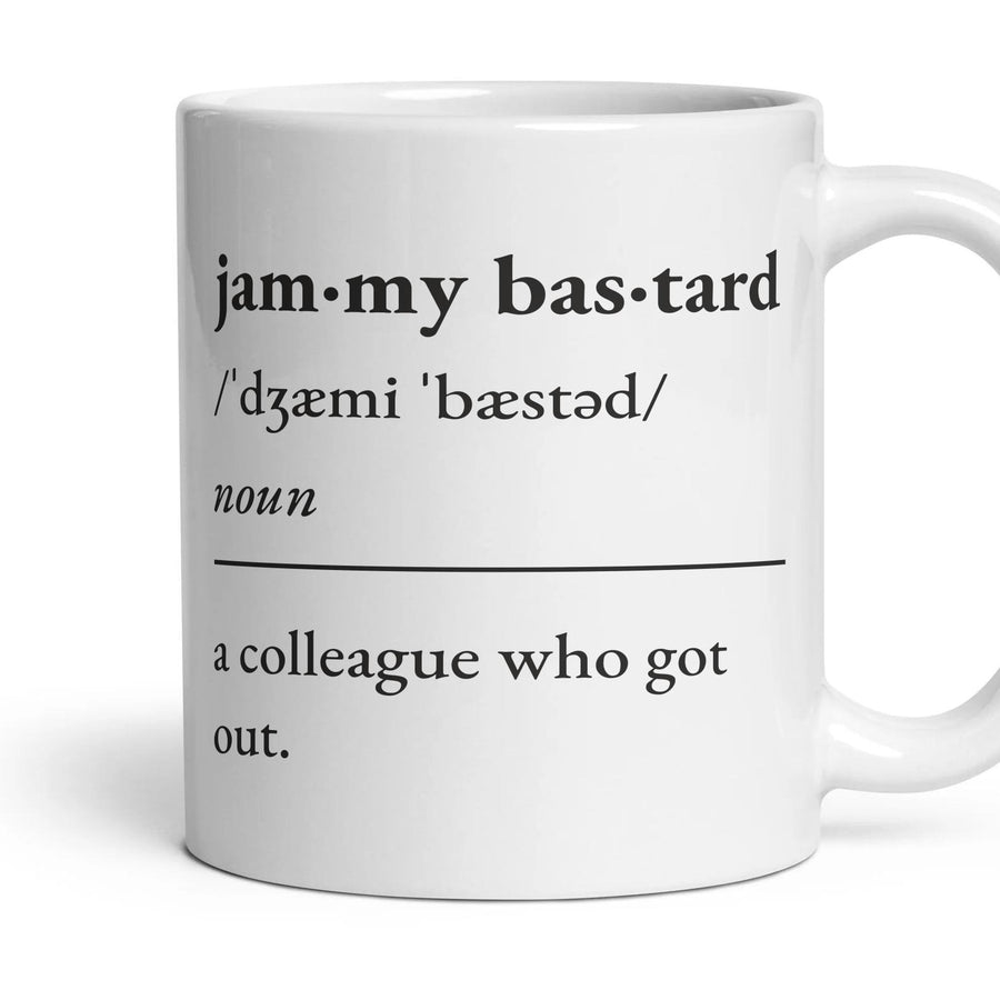 Jammy bastard, noun: a colleague who got out. mug, 11oz white ceramic, handle right