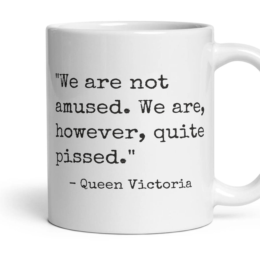 We are not amused. We are, however, quite pissed. mug, 11oz white ceramic, handle right