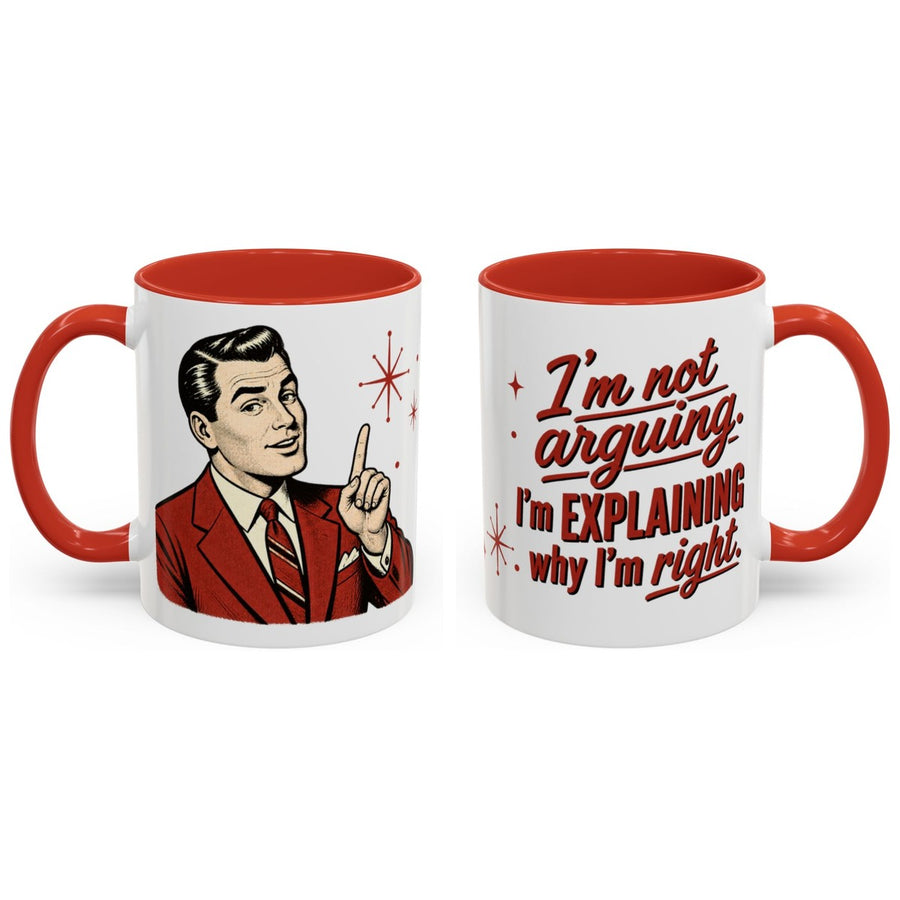 I'm not arguing. I'm explaining why I'm right. mug, 11oz white ceramic, red handle and interior, handle right