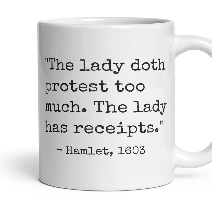 The lady doth protest too much. The lady has receipts. mug, 11oz white ceramic, handle right