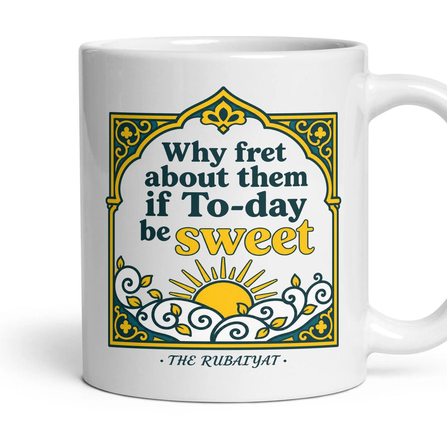Why fret about them if To-day be sweet mug, 11oz white ceramic, handle right