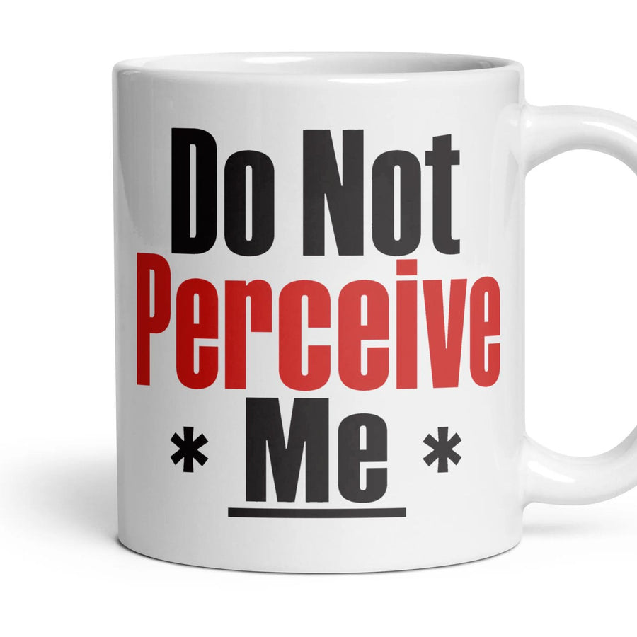 Do Not Perceive Me mug, 11oz white ceramic, handle right