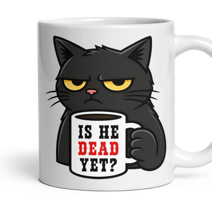IS HE DEAD YET? mug, 11oz white ceramic, handle right