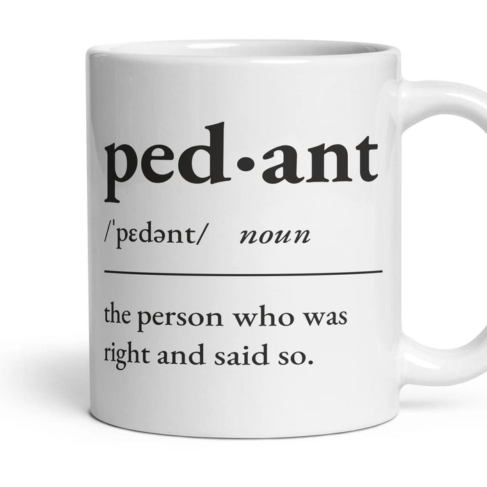 Pedant, noun — Definition Mug mug, 11oz white ceramic, handle right
