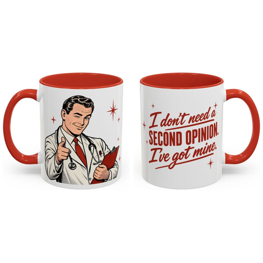 I don't need a second opinion. I've got mine. mug, 11oz white ceramic, red handle and interior, handle right