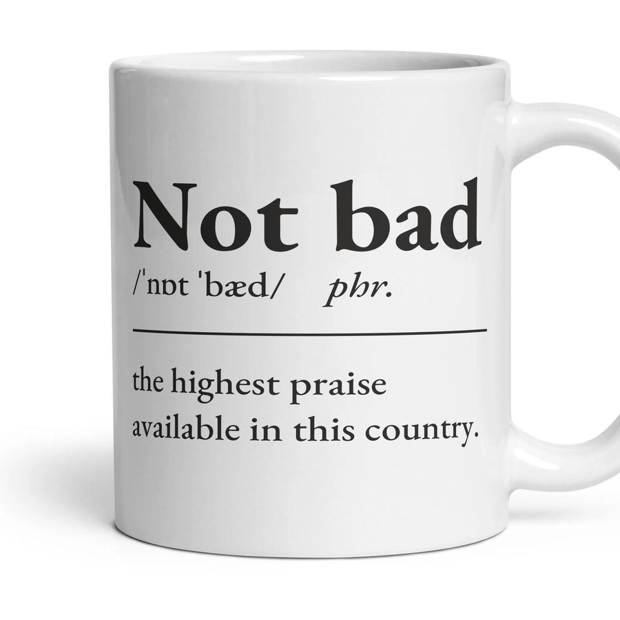 Not bad, phr. — What We Say Mug mug, 11oz white ceramic, handle right