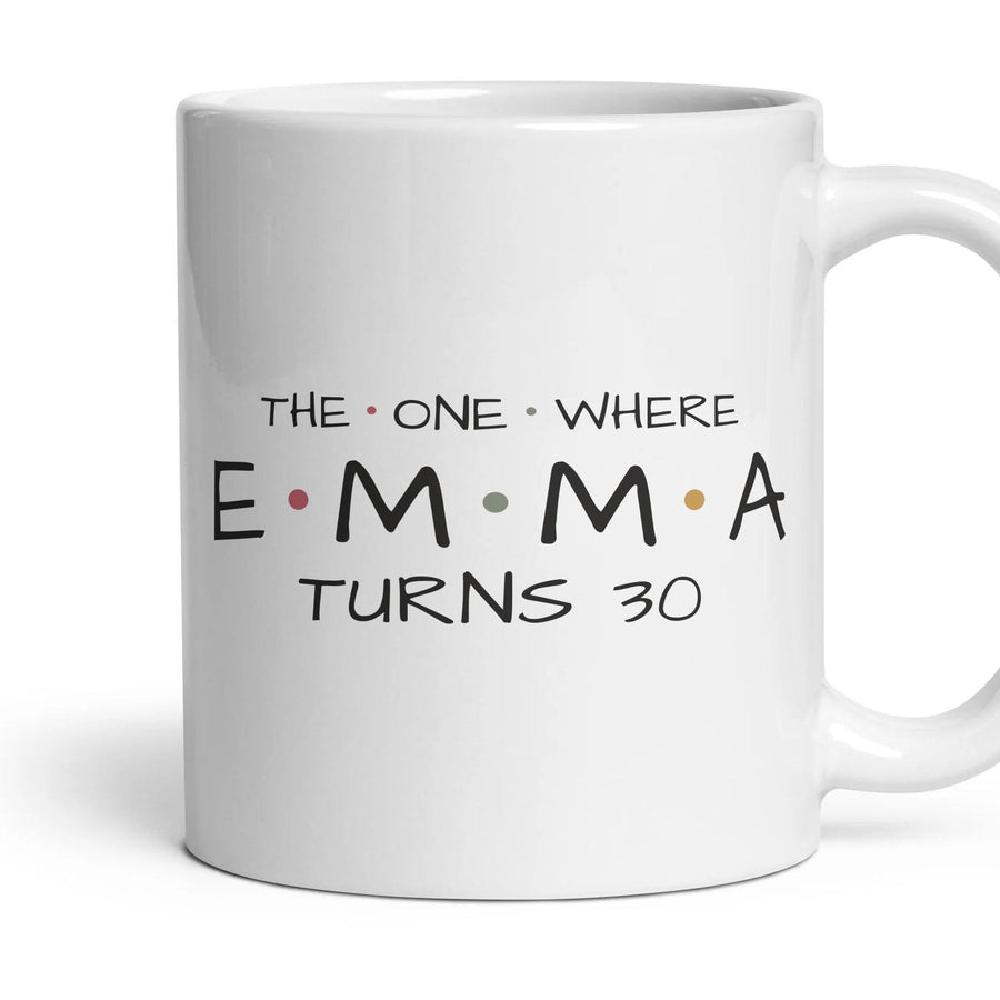 The One Where … Turns 30 — Personalised Mug mug, 11oz white ceramic, handle right