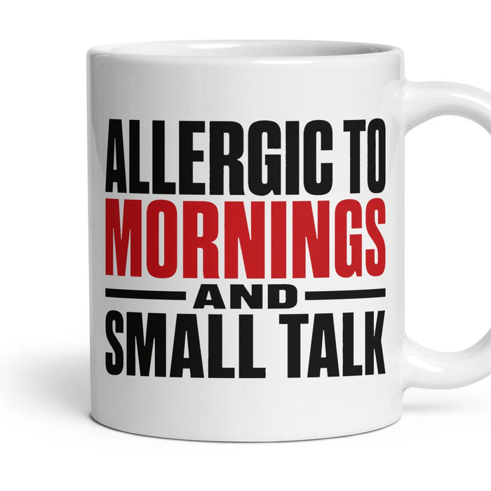 Allergic to Mornings and Small Talk mug, 11oz white ceramic, handle right