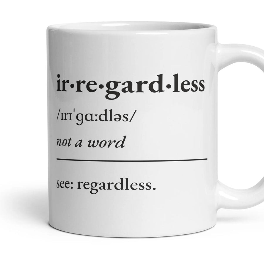 Irregardless, not a word — Definition Mug mug, 11oz white ceramic, handle right