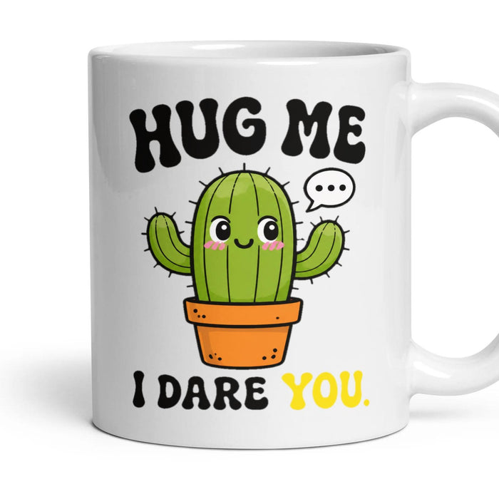 HUG ME
I DARE YOU. mug, 11oz white ceramic, handle right