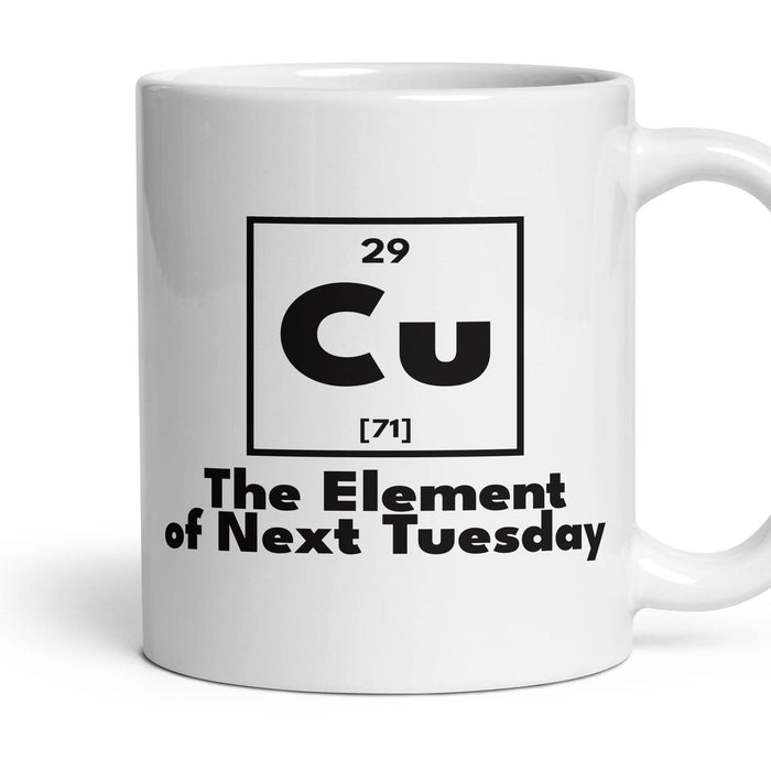 Cu The Element of Next Tuesday mug, 11oz white ceramic, handle right