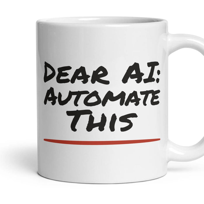 Dear AI: Automate This mug, 11oz white ceramic, handle right