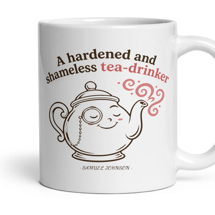 A hardened and shameless tea-drinker mug, 11oz white ceramic, handle right