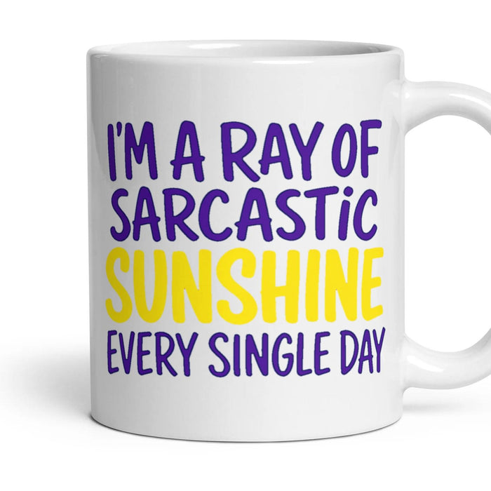 I'M A RAY OF SARCASTIC SUNSHINE EVERY SINGLE DAY mug, 11oz white ceramic, handle right