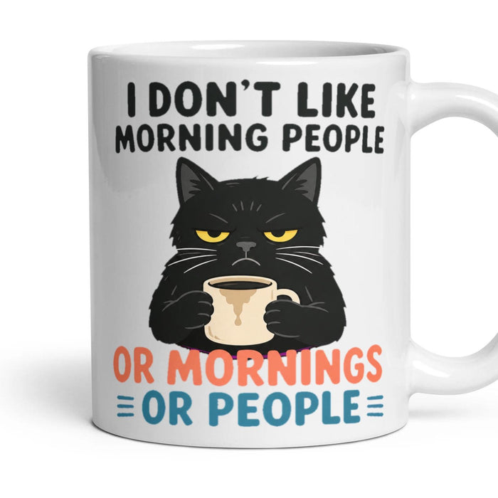 I DON'T LIKE MORNING PEOPLE OR MORNINGS OR PEOPLE mug, 11oz white ceramic, handle right